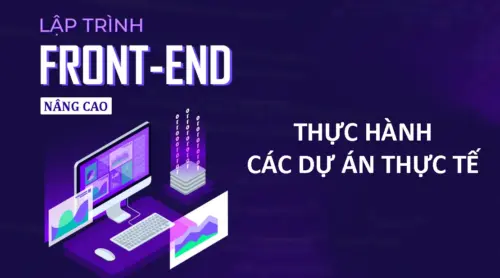 Học lập trình Frontend nâng cao qua project thực tế