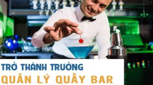 BÍ QUYẾT TRỞ THÀNH TRƯỞNG QUẢN LÝ QUẦY BAR THÀNH CÔNG