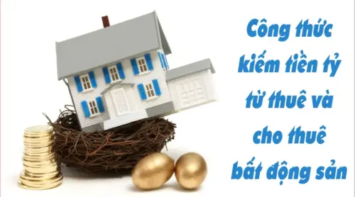 Công thức kiếm tiền tỷ từ thuê và cho thuê bất động sản