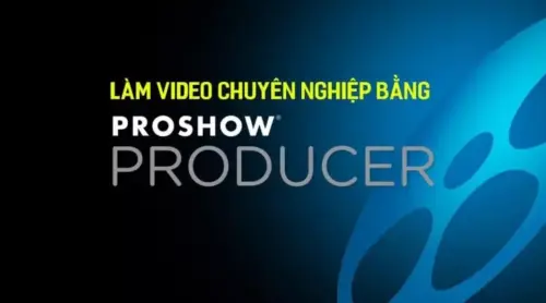 KHÓA HỌC SLIDESHOW - MOTION GRAPHICS VỚI PROSHOW PRODUCER