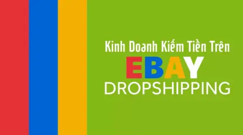 Kinh doanh kiếm tiền trên Ebay Dropshipping