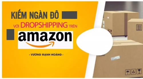 Kiếm ngàn đô với Dropshipping trên Amazon