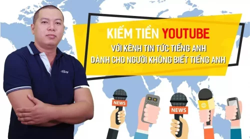 Kiếm tiền Youtube với kênh tin tức Tiếng Anh dành cho người không biết Tiếng Anh