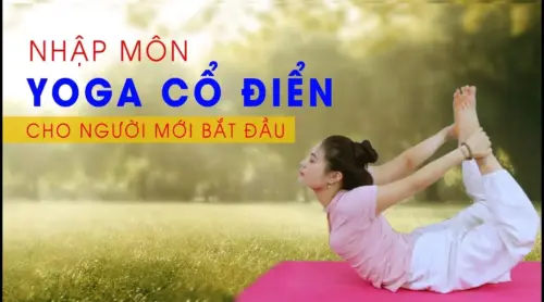NHẬP MÔN YOGA CỔ ĐIỂN CHO NGƯỜI MỚI BẮT ĐẦU
