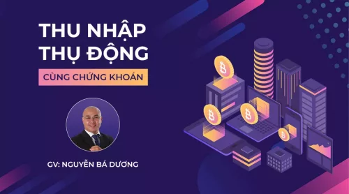 THU NHẬP THỤ ĐỘNG CÙNG CHỨNG KHOÁN